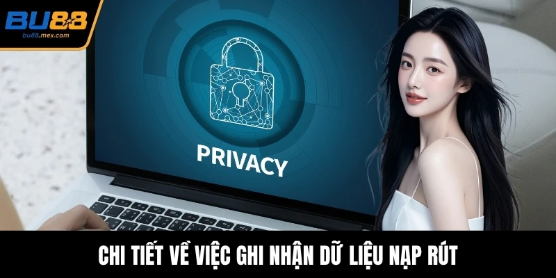 Chi tiết về việc ghi nhận dữ liệu nạp rút