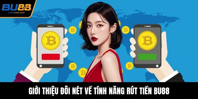 Giới thiệu đôi nét về tính năng rút tiền BU88