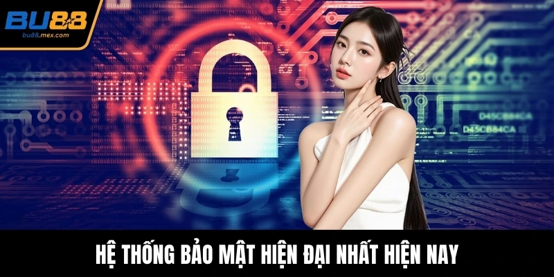 Hệ thống bảo mật hiện đại nhất hiện nay