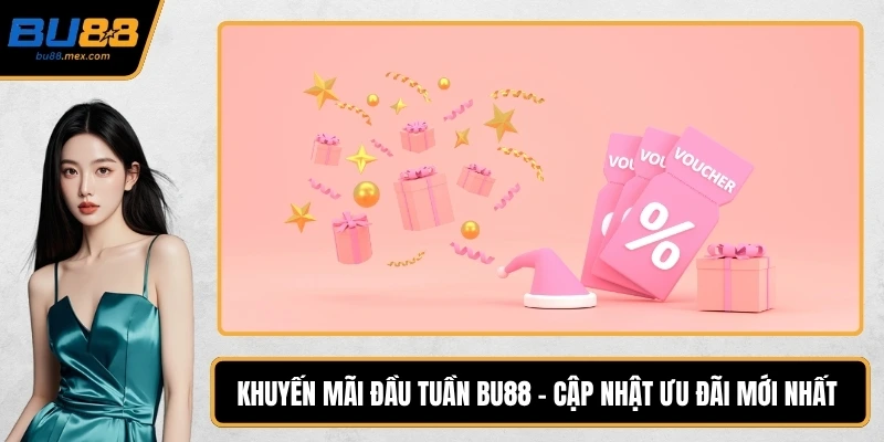 Khuyến mãi đầu tuần BU88