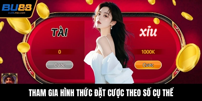 Tham gia hình thức đặt cược theo số cụ thể