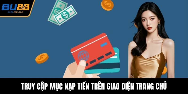 Truy cập mục nạp tiền trên giao diện trang chủ